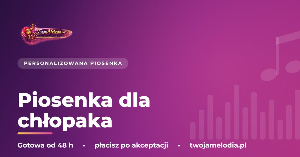 Piosenka dla chłopaka - Twoja Melodia