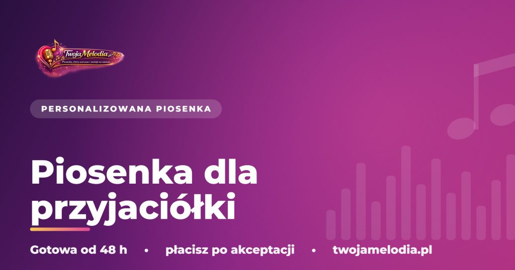 Piosenka dla przyjaciółki - Twoja Melodia