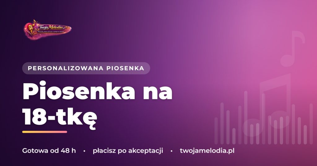 Piosenka na 18-tkę - prezent, który zrobi wrażenie na całej sali