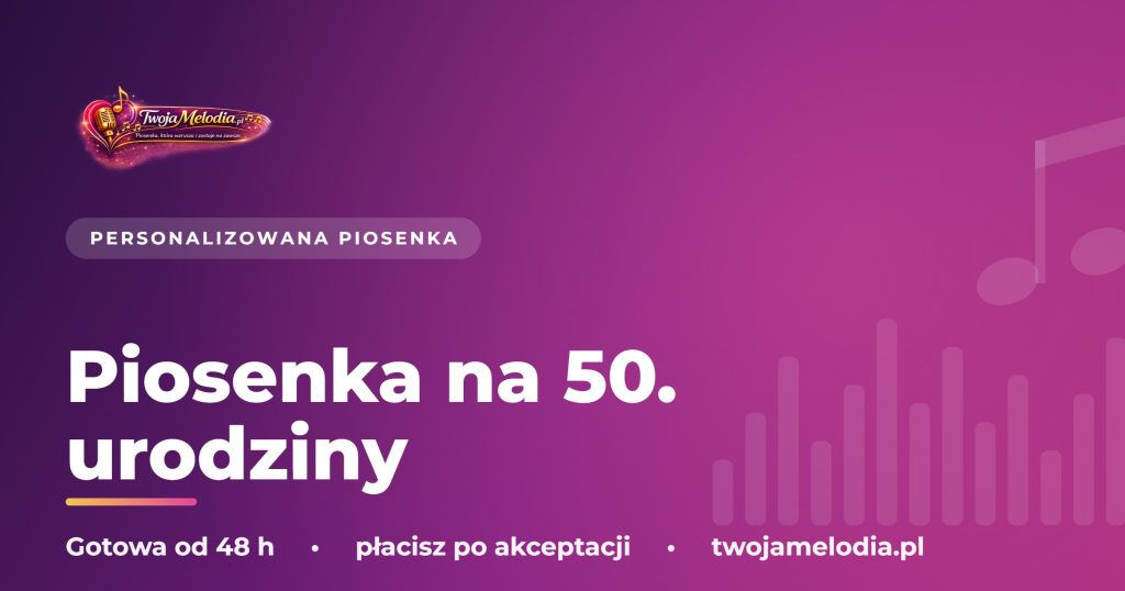 Piosenka na 50. urodziny - Twoja Melodia