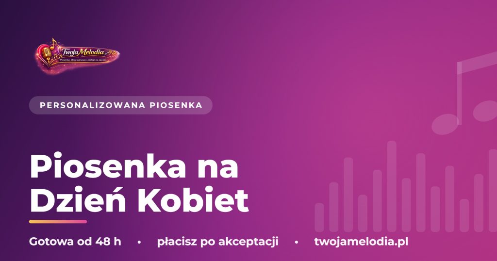 Piosenka na Dzień Kobiet - Twoja Melodia
