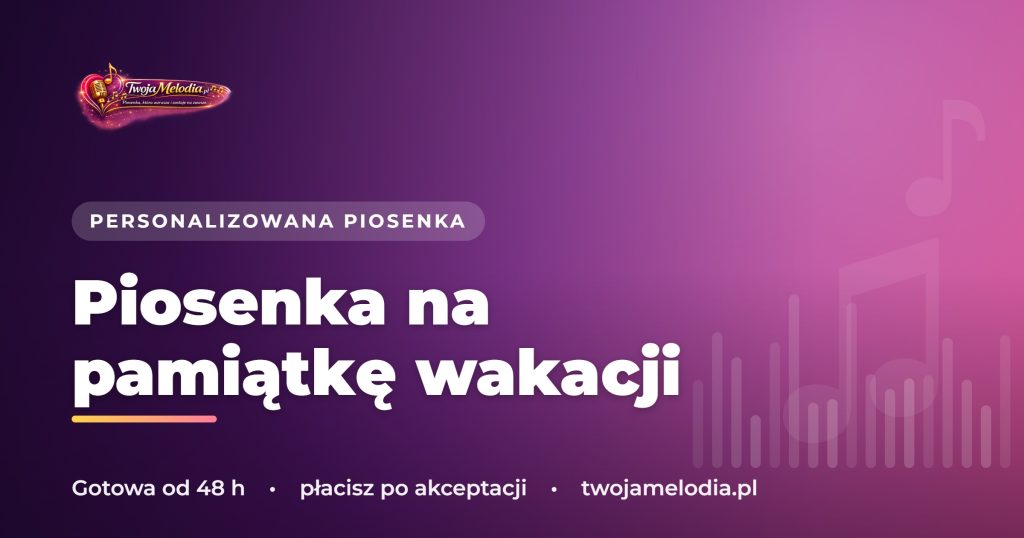Piosenka na pamiątkę wakacji - prezent, który ożywi wspomnienia z podróży
