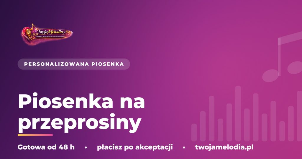 Piosenka na przeprosiny - Twoja Melodia