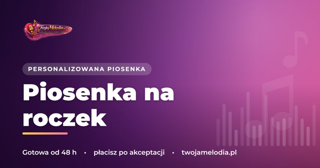 Piosenka na roczek - pierwszy prezent, który dziecko usłyszy przez całe życie