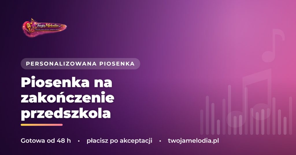 Piosenka na zakończenie przedszkola - prezent, który zostanie w sercach na całe życie