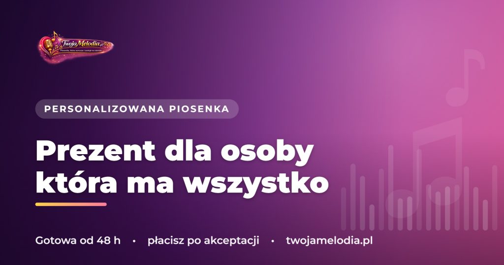 Prezent dla osoby która ma wszystko – personalizowana piosenka