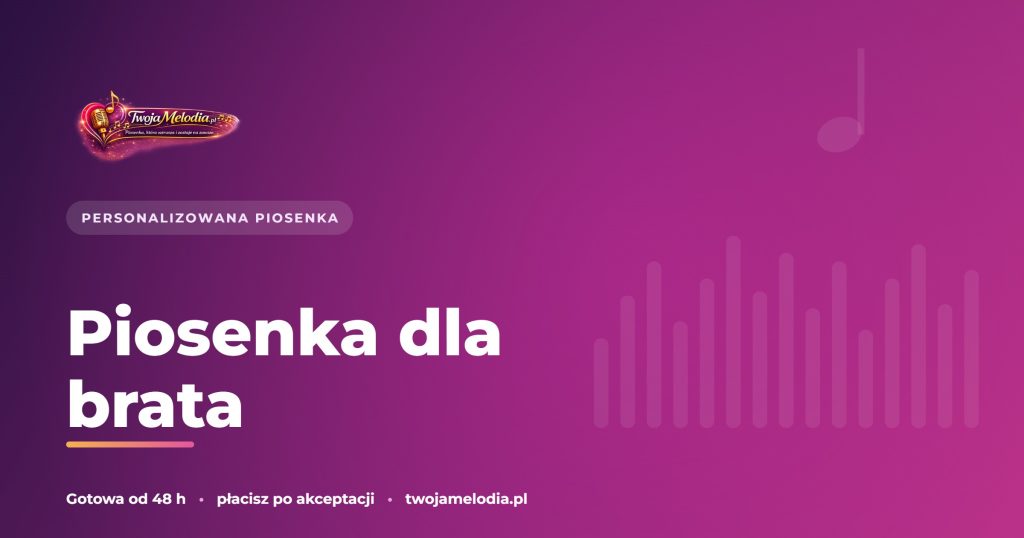 Piosenka dla brata – Twoja Melodia