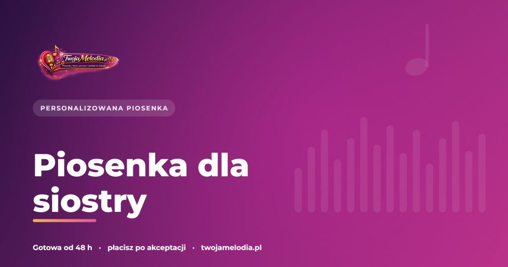 Piosenka dla siostry – Twoja Melodia