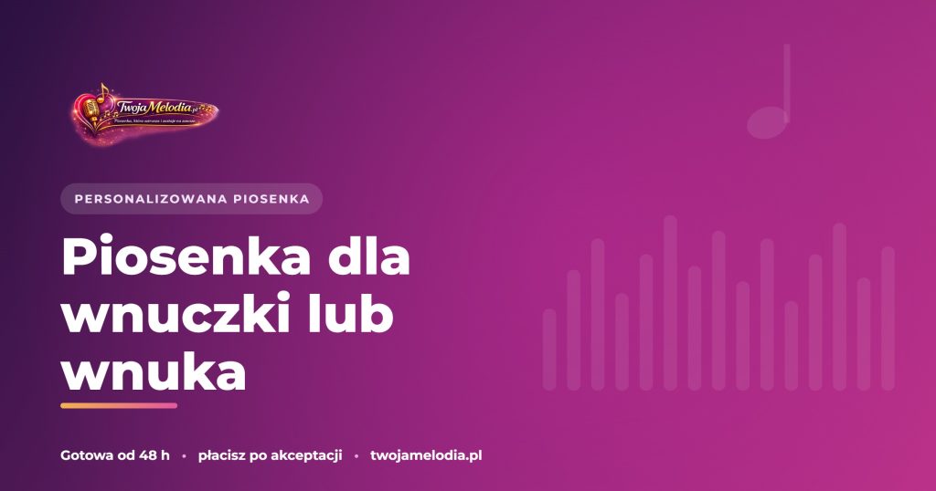 Piosenka dla wnuczki lub wnuka – Twoja Melodia