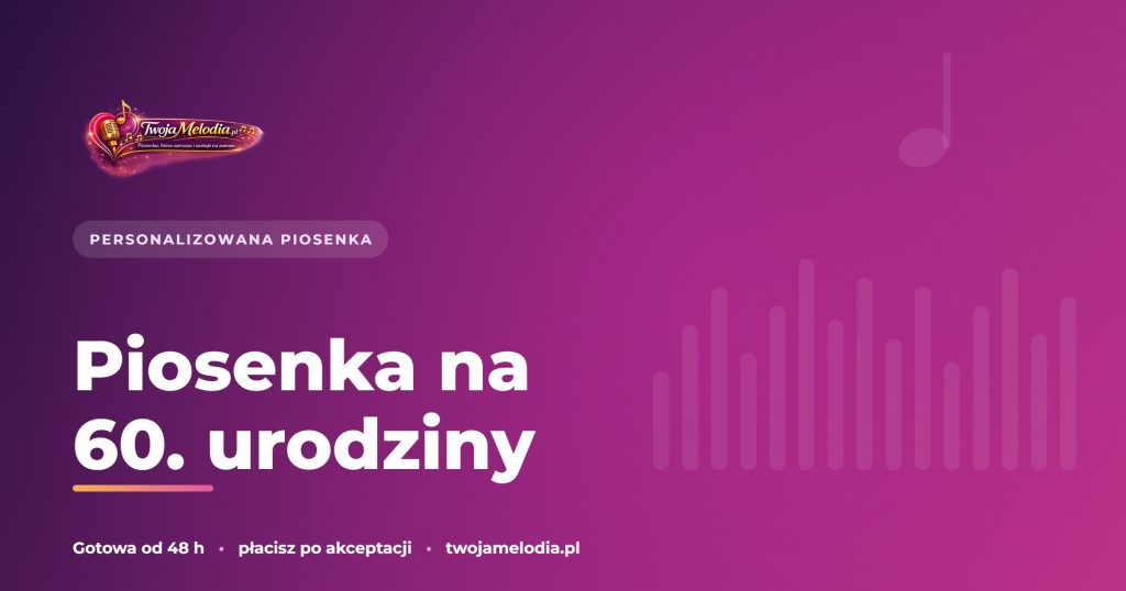 Piosenka na 60. urodziny – Twoja Melodia