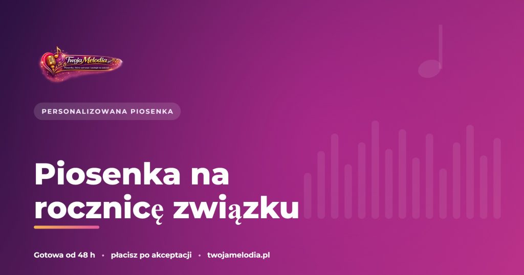 Piosenka na rocznicę związku – Twoja Melodia