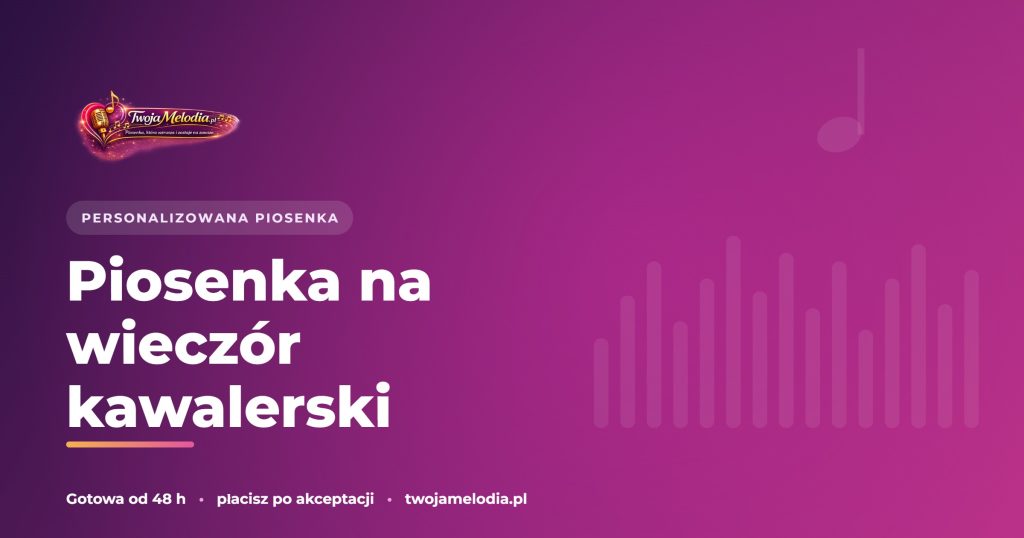 Piosenka na wieczór kawalerski – Twoja Melodia